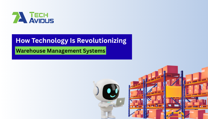How Technology Is Revolutionizing Warehouse Management Systems
